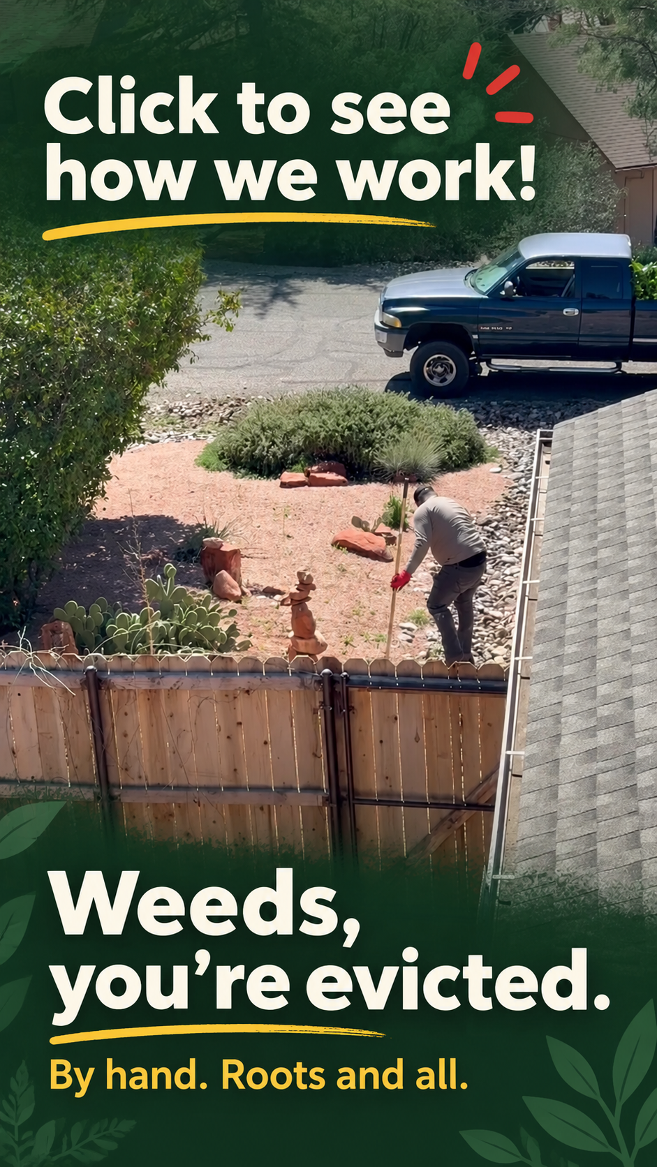 Click to see how we work! Weeds, you're evicted.